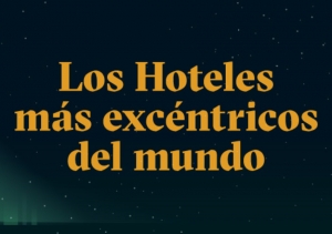 Conoce cu&aacute;les son los hoteles m&aacute;s exc&eacute;ntricos del mundo