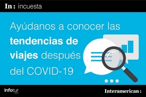 Infotur Latam e Interamerican Network se unen para conocer el comportamiento de los viajeros post COVID-19